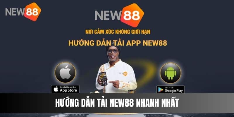 Hướng dẫn tải NEW88 nhanh nhất