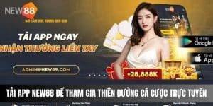 Tải App NEW88 Để Tham Gia Thiên Đường Cá Cược Trực Tuyến