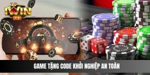 Game tặng code khởi nghiệp an toàn