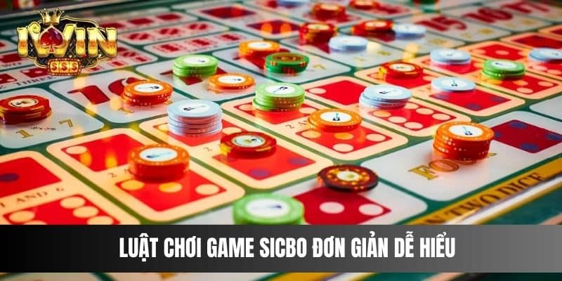 Luật chơi game Sicbo đơn giản dễ hiểu