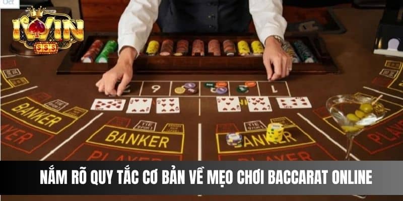 Nắm rõ quy tắc cơ bản về mẹo chơi Baccarat online